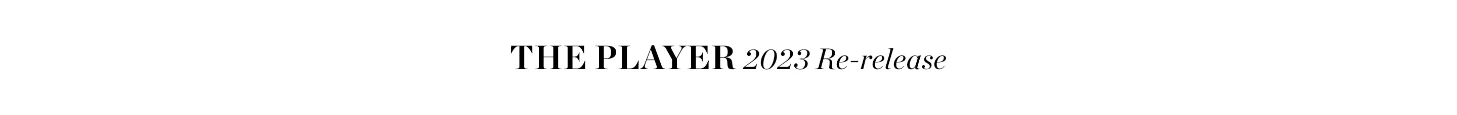 Text overlay on a white background reads "THE PLAYER 2023 Re-release".